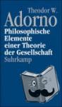 Adorno, Theodor W. - Philosophische Elemente einer Theorie der Gesellschaft - Band 12: Philosophische Elemente einer Theorie der Gesellschaft (1964)