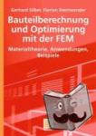 Steinwender, Florian, Silber, Gerhard - Bauteilberechnung und Optimierung mit der FEM - Materialtheorie, Anwendungen, Beispiele