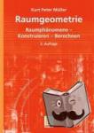 Müller, Kurt Peter - Raumgeometrie - Raumphänomene ¿ Konstruieren ¿ Berechnen