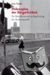 Hacke, Jens Alexander - Philosophie der Bürgerlichkeit - Die liberalkonservative Begründung der Bundesrepublik