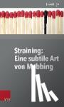 Ege, Harald - Straining: Eine subtile Art von Mobbing - Eine Subtile Art Von Mobbing