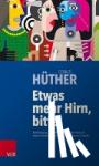 Hüther, Gerald - Etwas mehr Hirn, bitte