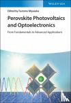 Miyasaka, Tsutomu - Perovskite Photovoltaics and Optoelectronics - From Fundamentals to Advanced Applications
