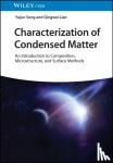 Song, Yujun, Liao, Qingwei - Characterization of Condensed Matter - An Introduction to Composition, Microstructure, and Surface Methods