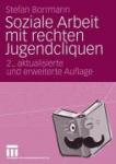 Stefan Borrmann - Soziale Arbeit Mit Rechten Jugendcliquen - Grundlagen Zur Konzeptentwicklung