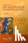 Hein, Wolfgang - Die Mathematik im Mittelalter - Von Abakus bis Zahlenspiel
