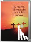 Scholl, Norbert - Die großen Themen des christlichen Glaubens