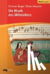 Berger, Christian, Häussler, Stefan - Die Musik des Mittelalters
