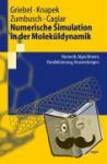 Griebel, Michael, Caglar, Attila, Zumbusch, Gerhard, Knapek, Stephan - Numerische Simulation in der Moleküldynamik - Numerik, Algorithmen, Parallelisierung, Anwendungen