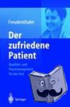 Freudenthaler, Ingeborg - Der zufriedene Patient - Qualitäts- und Praxismanagement für den Arzt