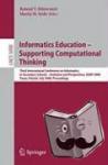  - Informatics Education - Supporting Computational Thinking - Third International Conference on Informatics in Secondary Schools - Evolution and Perspectives, ISSEP 2008 Torun Poland, July 1-4, 2008 Proceedings