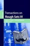  - Transactions on Rough Sets VI - Commemorating Life and Work of Zdislaw Pawlak, Part I