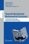  - Towards Mechanized Mathematical Assistants - 14th Symposium, Calculemus 2007, 6th International Conference, MKM 2007, Hagenberg, Austria, June 27-30, 2007, Proceedings