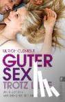 Clement, Ulrich - Guter Sex trotz Liebe - Wege aus der verkehrsberuhigten Zone