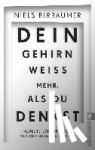 Birbaumer, Niels - Dein Gehirn weiß mehr, als du denkst - Neueste Erkenntnisse aus der Hirnforschung