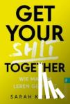 Knight, Sarah - Get your shit together - Wie man im Leben gewinnt