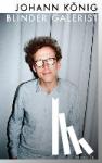 König, Johann, Schreiber, Daniel - Blinder Galerist