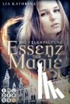 Kathrina, Lia - Essenz der Magie 2: Die Feuerprüfung