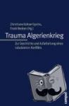  - Trauma Algerienkrieg - Zur Geschichte und Aufarbeitung eines tabuisierten Konflikts
