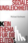 Hartmann, Michael - Soziale Ungleichheit - Kein Thema für die Eliten?