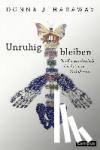Haraway, Donna J. - Unruhig bleiben