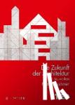 Kushner, Marc - Die Zukunft der Architektur in 100 Bauwerken