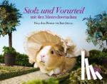  - Stolz und Vorurteil mit den Meerschweinchen. Nach dem Roman von Jane Austen
