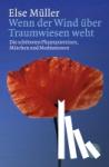 Müller, Else - Wenn der Wind über Traumwiesen weht - Die schönsten Phantasiereisen, Märchen und Meditationen