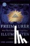 Grüter, Thomas - Freimaurer, Illuminaten und andere Verschwörer - Wie Verschwörungstheorien funktionieren