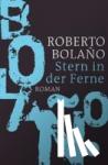Bolano, Roberto - Stern in der Ferne