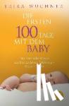 Wüchner, Erika - Die ersten 100 Tage mit dem Baby - Das praktische Wissen aus über 25 Jahren Erfahrung - Tag und Nacht