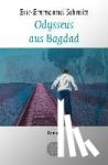 Schmitt, Eric-Emmanuel - Odysseus aus Bagdad