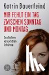 Bauerfeind, Katrin - Mir fehlt ein Tag zwischen Sonntag und Montag - Geschichten vom schönen Scheitern