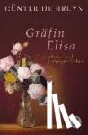 Bruyn, Günter - Gräfin Elisa - Eine Lebens- und Liebesgeschichte