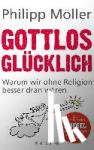 Möller, Philipp - Gottlos glücklich