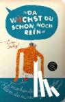 Seelig, Lisa - »Da wächst du schon noch rein!« - Die sch?nsten S?tze aller Eltern, die es nur gut meinen