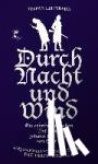 Lehnberg, Stefan - Durch Nacht und Wind (Goethe und Schiller ermitteln) - Die criminalistischen Werke des Johann Wolfgang von Goethe. Aufgezeichnet von seinem Freunde Friedrich Schiller
