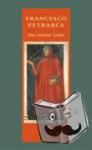 Petrarca, Francesco - Das einsame Leben - Über das Leben in Abgeschiedenheit. Mein Geheimnis