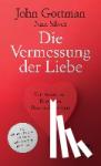 Gottman, John, Silver, Nan - Die Vermessung der Liebe - Vertrauen und Betrug in Paarbeziehungen