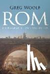 Woolf, Greg - Rom - Die Biographie eines Weltreichs