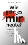 Prünte, Thomas - Wie geht es mir heute? - 44 m?gliche und unm?gliche Arten, eine Therapiesitzung zu beginnen