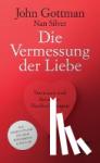 Gottman, John, Silver, Nan - Die Vermessung der Liebe - Vertrauen und Betrug in Paarbeziehungen