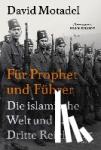 Motadel, David - Für Prophet und Führer - Die islamische Welt und das Dritte Reich