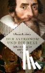 Rublack, Ulinka - Der Astronom und die Hexe - Johannes Kepler und seine Zeit