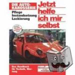 Althaus, Rainer - Die Autokarosserie. Jetzt helfe ich mir selbst - Pflege, Instandsetzung, Lackierung. Das Handbuch für Technik, Wartung und Reparatur