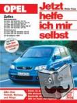 Korp, Dieter - Opel Zafira ab Modelljahr 1999. Jetzt helfe ich mir selbst - Benziner und Diesel ab Modelljahr 1999