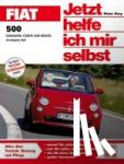 Korp, Dieter - Fiat 500 - Limousine und Cabrio. Ab Bj. 2007