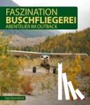 Bauernfeind, Ingo - Faszination Buschfliegerei - Abenteuer in der Wildnis