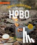 Vogel, Johannes - Einfach draußen kochen mit dem Hobo - Das Bushcraft Essentials-Kochbuch