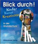 Holzbrecher, Karin, Humpf, Roswitha - Blick durch! - Kinder, Kunst, Kreativität in der Grundschule - Handbuch. 3./4. Schuljahr
